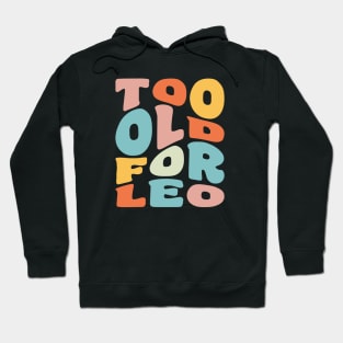 Too Old For Leo 25th Birthday Gift Retro Typography Hoodie